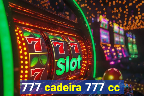 777 cadeira 777 cc